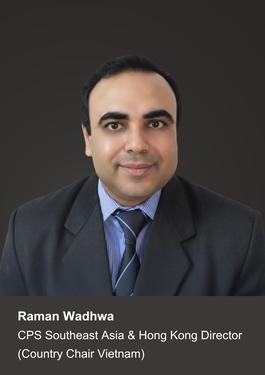 RAMAN WADHWA - CPS Southeast Asia & Hong Kong Director (Country Chair Vietnam)